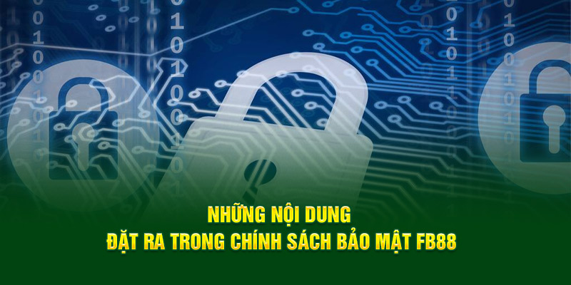 Những nội dung đặt ra trong chính sách bảo mật FB88