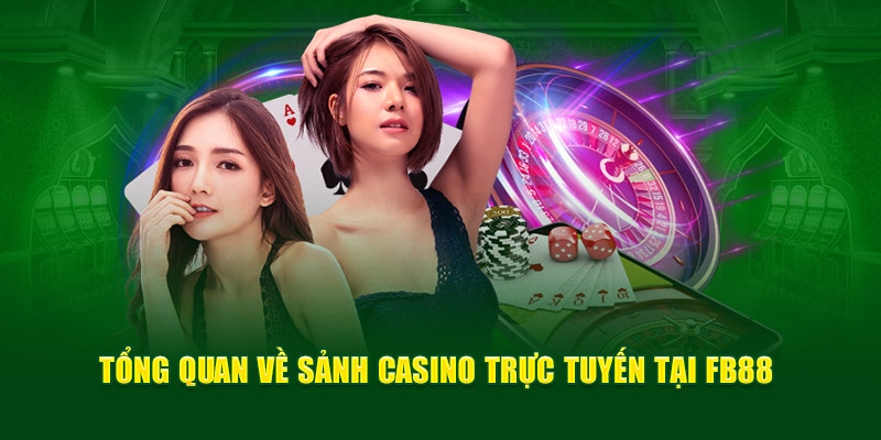 Tổng quan về sảnh casino FB88 trực tuyến