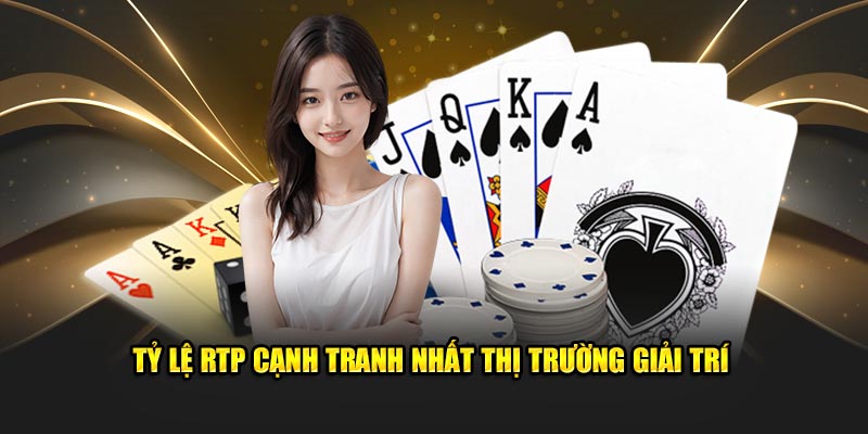 Tỷ lệ RTP cạnh tranh nhất thị trường giải trí